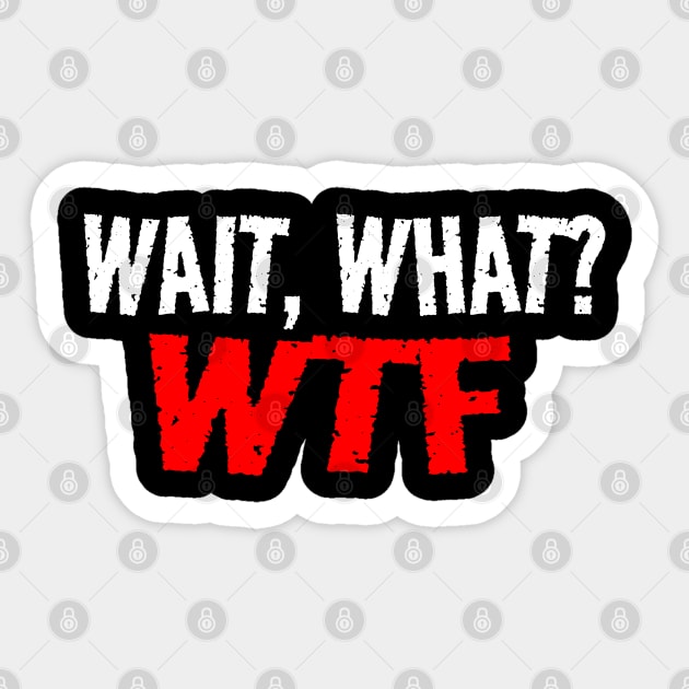 Wait, What?  WTF Sticker by Carantined Chao$